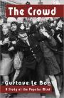 The Crowd: A Study of the Popular Mind