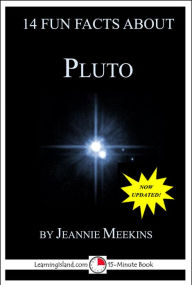 Title: 14 Fun Facts About Pluto: A 15-Minute Book, Author: Jeannie Meekins