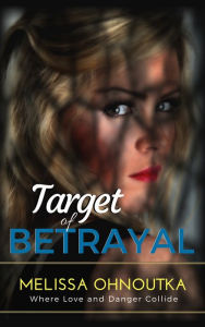 Target of Betrayal (Romantic Suspense, Mystery)