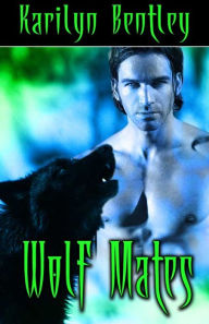 Title: Wolf Mates, Author: Karilyn Bentley