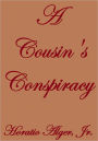 A COUSIN'S CONSPIRACY