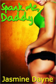 Spank Me, Daddy (Taboo Erotic Fiction)