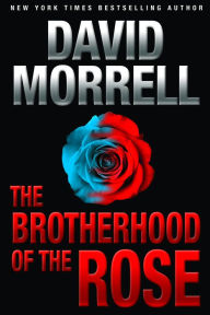 Title: The Brotherhood of the Rose, Author: David Morrell