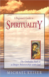 Title: A Beginners Guide to Spirituality, Author: Fr. Michael Keiser