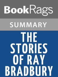 Title: The Stories of Ray Bradbury by Ray Bradbury l Summary & Study Guide, Author: BookRags