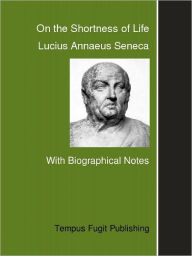 Title: On the Shortness of Life: Letters from a Stoic, Author: Lucius Annaeus Seneca