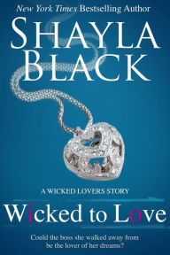 Title: Wicked to Love (A Wicked Lovers Novella), Author: Shayla Black