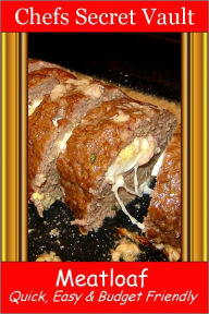 Title: Meatloaf - Quick, Easy & Budget Friendly, Author: Chefs Secret Vault