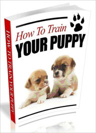 Title: How to Train Your Puppy, Author: Joye Bridal