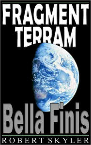 Title: Fragment Terram - 002 - Bella Finis (Latin Edition), Author: Robert Skyler