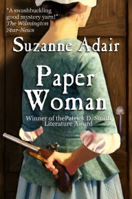 Title: Paper Woman: A Mystery of the American Revolution, Author: Suzanne Adair