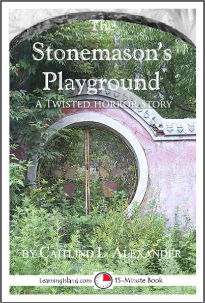 The Stonemason's Playground: A Scary 15-Minute Ghost Story
