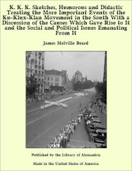 K. K. K. Sketches, Humorous and Didactic Treating the More Important Events of the Ku-Klux-Klan Movement in the South