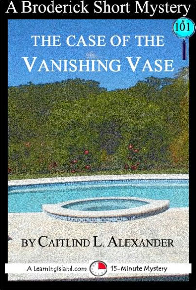 The Case of the Vanishing Vase: A 15-Minute Broderick Mystery