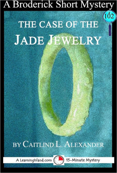 The Case of the Jade Jewelry: A 15-Minute Broderick Mystery