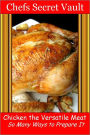 Chicken the Versatile Meat - So Many Ways to Prepare It
