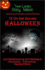 Title: 10 On-Set Secrets HALLOWEEN OUTRAGEOUS & AFFORDABLE Decorating, Entertaining, Special Effects, Author: Stacy Nelson