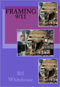 Title: Framing 9/11, Author: Bill Whitehouse