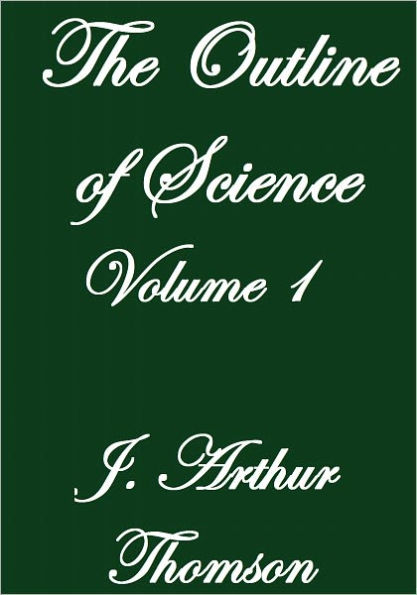 THE OUTLINE OF SCIENCE VOLUME I
