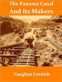 The Panama Canal and Its Makers [Illustrated]