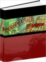 Title: European Mini E-Book Spanish Language Phrases - Learn Spanish Conversation Quickly, Author: eBook City