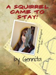 Title: A Squirrel Came To Stay, Author: Gennita Low