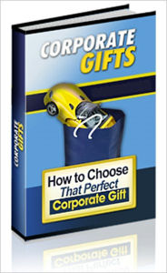 Title: Corporate Gifts - How to Choose that Perfect Corporate Gift - A Powerful Marketing Tool, Author: Irwing