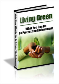 Title: Protect Our Planet - 101 Ways to Living Greener - What You Can Do to Protect the Environment, Author: Irwing
