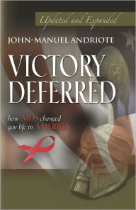 Title: Victory Deferred: How AIDS Changed Gay Life in America, Author: John-Manuel Andriote