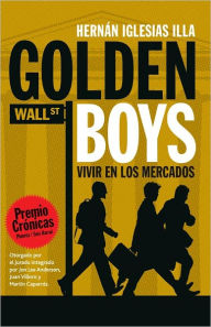Title: Golden Boys: Vivir en los mercados, Author: Hernán Iglesias Illa