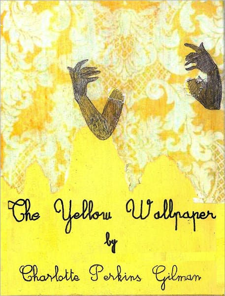 The Yellow Wallpaper by Charlotte Perkins Gilman (Bentley ...