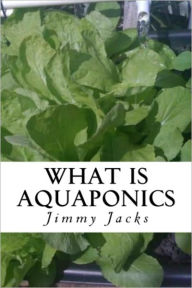 Title: What Is Aquaponics, Author: Jimmy Jacks