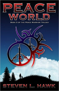 Peace World, Book 3 of the Peace Warrior Trilogy