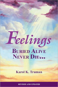 Title: Feelings Buried Alive Never Die, Author: Karol K. Truman