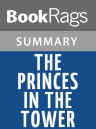 Title: The Princes in the Tower by Alison Weir l Summary & Study Guide, Author: BookRags