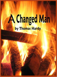 Title: A Changed Man, Author: Thomas Hardy