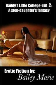 Daddy's Little College Girl 2: A Step-Daughter's Fantasy