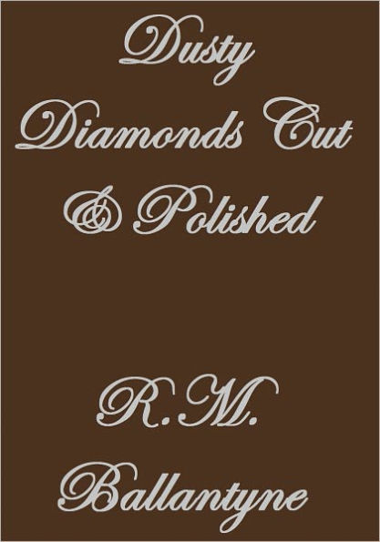 Dusty Diamonds Cut and Polished