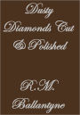 Dusty Diamonds Cut and Polished