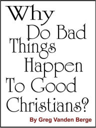 Why Do Bad Things Happen To Good Christians?
