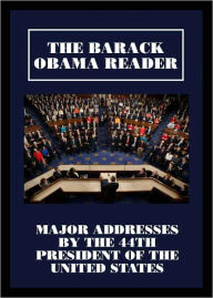 The Barack Obama Reader: Major Addresses by the 44th President of the United States