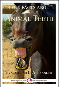 Title: 14 Fun Facts About Animal Teeth: A 15-Minute book, Author: Caitlind Alexander