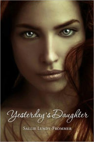 Title: Yesterday's Daughter, Author: Sallie Lundy-frommer