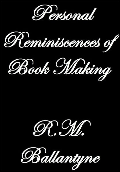 Personal Reminiscences of Book Making