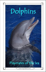Title: Dolphins: Playmates of the Sea, Author: Caitlind Alexander