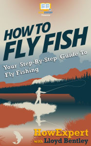 Title: How To Fly Fish, Author: HowExpert