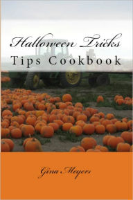 Title: Halloween Tricks & Tips Cookbook, Author: Gina Meyers