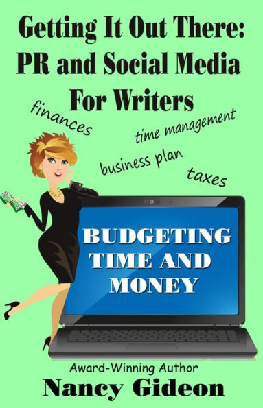 Getting It Out There: PR and Social Media For Writers; Budgeting Time and Money