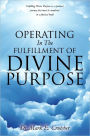 Operating In The Fulfillment Of Divine Purpose