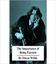 Title: The Importance Of Being Earnest: A Trivial Comedy for Serious People! A Drama/Humor, Gay/Lesbian Classic By Oscar Wilde!, Author: Oscar Wilde